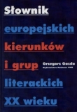 SŁOWNIK EUROPEJSKICH kierunków i grup literackich XX wieku