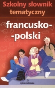 Szkolny słownik tematyczny francusko polski