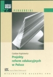 Krótkie wykłady z pedagogiki Projekty reform edukacyjnych w Polsce.