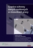 Granice ochrony danych osobowych w stosunkach pracy