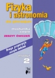 Fizyka i astronomia dla gimnazjum. Mechanika ciepło. Zeszyt ćwiczeń Moduł 2