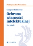 Ochrona własności intelektualnej. Wydanie 3. Podręczniki Prawnicze