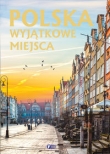 Polska. Wyjątkowe miejsca