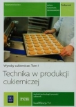 Technika w produkcji cukierniczej .Wyroby Cukiernicze t.1 Kwalifikacja T4