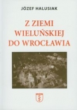 Ziemi Wieluńskiej do Wrocławia
